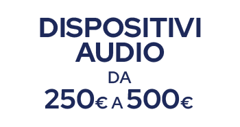 dispositivi audio da 250 a 500€